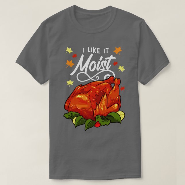Camiseta Me Gusta El Día De Acción De Gracias Moist1 (Diseño del anverso)