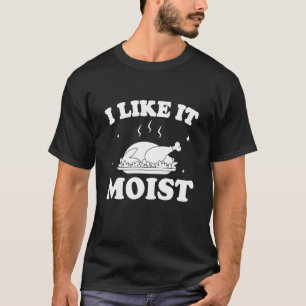 Camiseta Me Gusta El Día De Acción De Gracias Moist En Turq