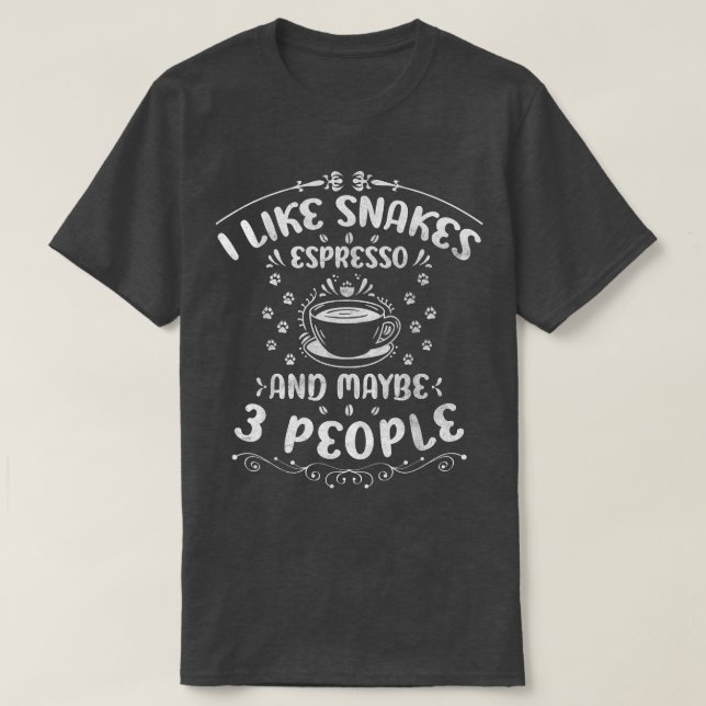 Camiseta Me Gusta El Espresso De Las Serpientes Y Tal Vez 3 (Diseño del anverso)