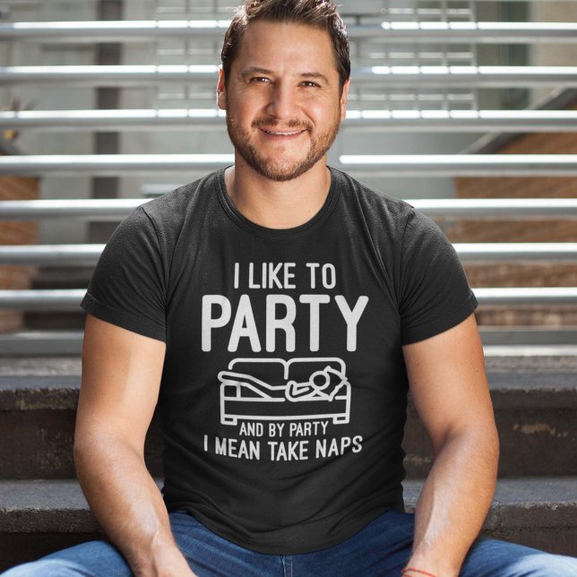 Camiseta Me Gusta El Fiesta (I like to party and by party I mean take naps shirt)