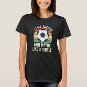 Camiseta Me Gusta El Fútbol Y Quizá Como 3 Personas Futbol