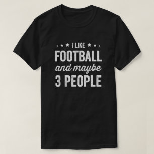 Camiseta Me Gusta El Fútbol Y Quizá Tres Personas Amante De