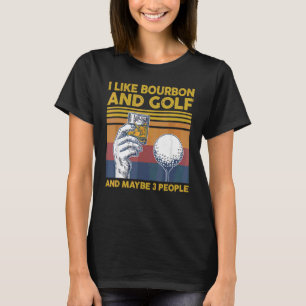Camiseta Me Gusta El Golf Y El Borbón Y Quizá 3 Personas Dr