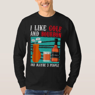 Camiseta Me Gusta El Golf Y El Bourbon Y Mybe 3 Personas Go