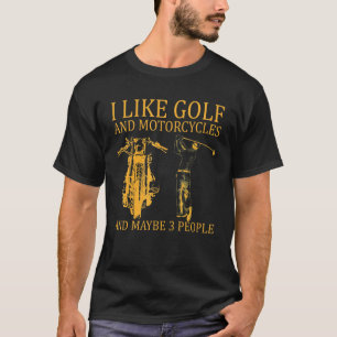 Camiseta Me Gusta El Golf Y Las Motocicletas Y Quizá 3 Pers
