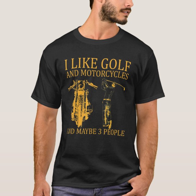 Camiseta Me Gusta El Golf Y Las Motocicletas Y Quizá 3 Pers (Anverso)