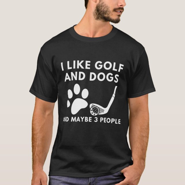 Camiseta Me Gusta El Golf Y Los Perros Y Quizá 3 Personas. (Anverso)