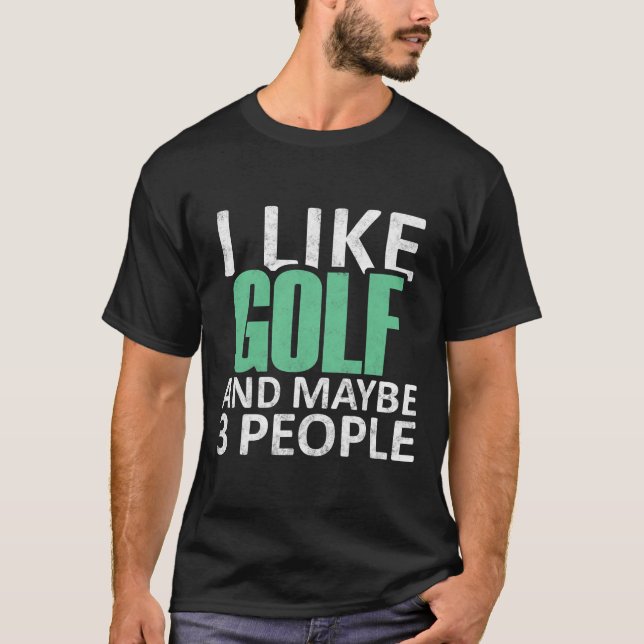 Camiseta Me Gusta El Golf Y Quizá 3 Personas Divertidas Int (Anverso)