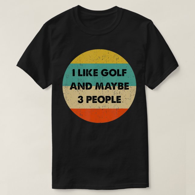 Camiseta Me gusta el golf y quizás 3 personas (Diseño del anverso)