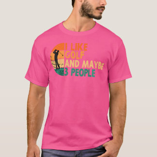 Camiseta Me gusta el golf y quizás 3 personas jugando golf 