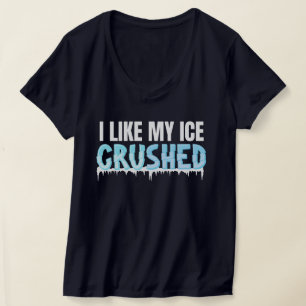 Camiseta Me gusta el hielo de mujeres divertidas y machacad