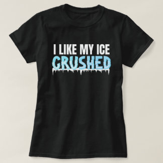 Camiseta Me gusta el hielo de mujeres divertidas y machacad