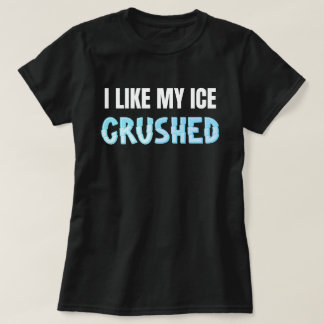 Camiseta Me gusta el hielo de mujeres divertidas y machacad