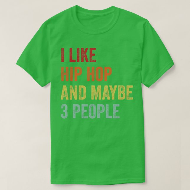 Camiseta Me Gusta El Hip Hop Quizá 3 Personas 1 (Diseño del anverso)