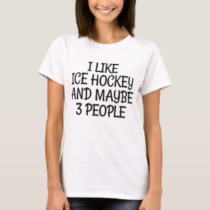 Camiseta Me Gusta El Hockey Sobre Hielo Y Quizá 3 Personas