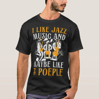 Camiseta Me Gusta El Jazz Y Quizá Tres Personas Jazz Y Blue
