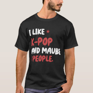 Camiseta Me gusta el K-Pop y quizás 3 personas Kpop surcore