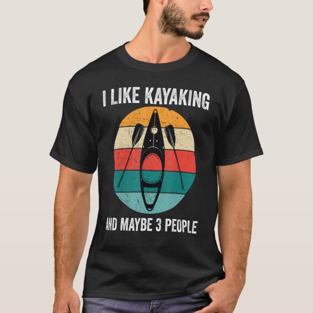 Camiseta Me Gusta El Kayak Y Quizá 3 Personas Kayak Kayaker (Anverso)