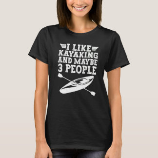 Camiseta Me gusta el kayak y quizás 3 personas hacen kayak