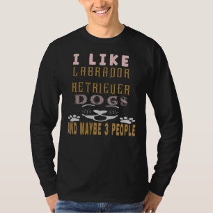 Camiseta Me Gusta El Labrador Recuperador Y Quizá 3 Persona