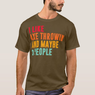 Camiseta me gusta el lanzamiento de hachas y tal vez 3 pers