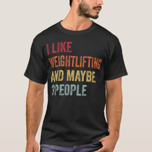 Camiseta Me gusta el levantamiento de pesas y tal vez 3 per