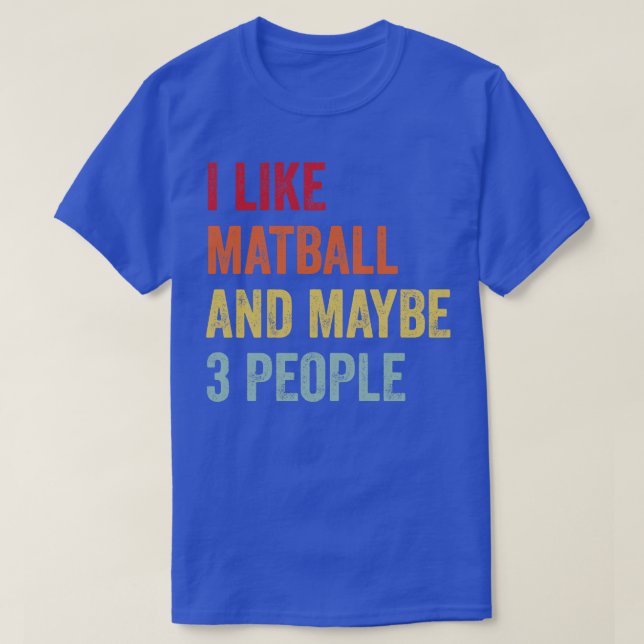 Camiseta Me Gusta El Matball Quizá 3 Personas (Diseño del anverso)