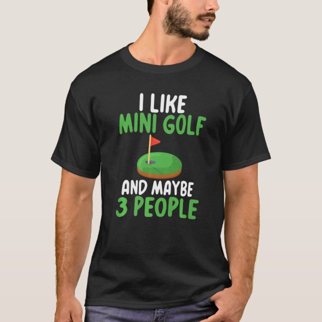Camiseta Me gusta el mini golf y tal vez 3 personas Mini go (Anverso)