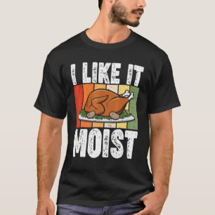 Camiseta Me Gusta El Moist Thankding Costume Turkey Day Le