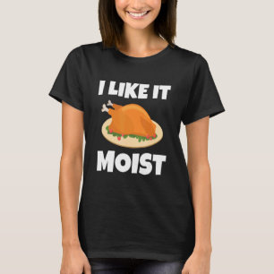 CAMISETA ME GUSTA EL MOISTA GRACIAS AL COSTUME TURKEY LEG D