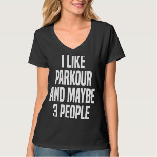 Camiseta Me gusta el parkour y quizás 3 personas