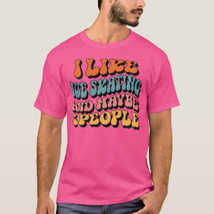 Camiseta Me Gusta El Patinaje Sobre Hielo Y Quizás 3 Person