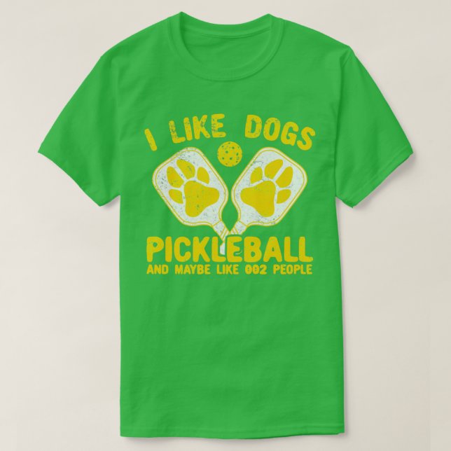 Camiseta Me Gusta El Pickleball De Perros Y Tal Vez Como La (Diseño del anverso)