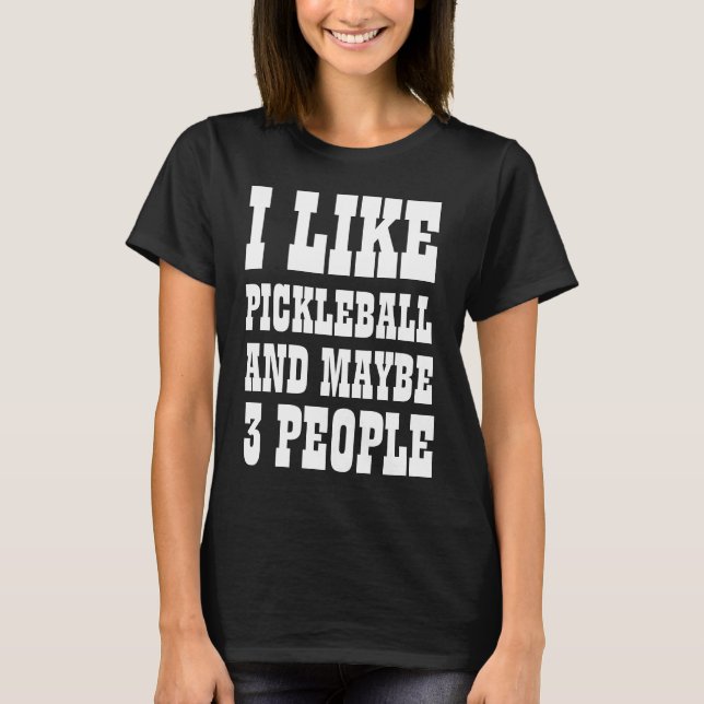 Camiseta ME GUSTA EL PICKLEBALL Y TAL VEZ 3 PERSONAS Camise (Anverso)