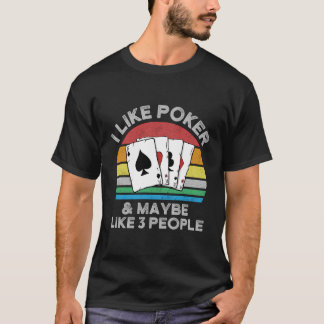 Camiseta Me Gusta El Póquer Y Tal Vez Como 3 Personas Me En