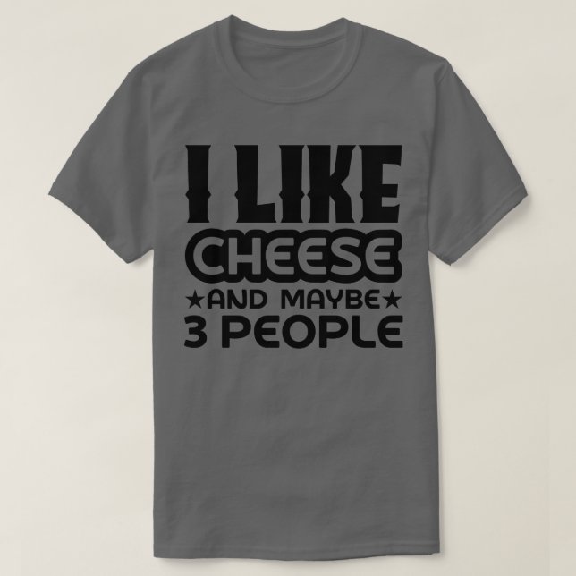 Camiseta Me gusta el queso y tal vez 3 personas (Diseño del anverso)