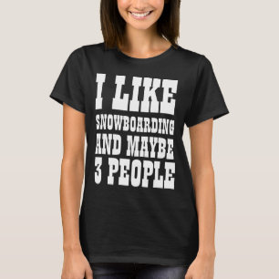 Camiseta ME GUSTA EL SNOWBOARDING Y TAL VEZ 3 PERSONAS Cami