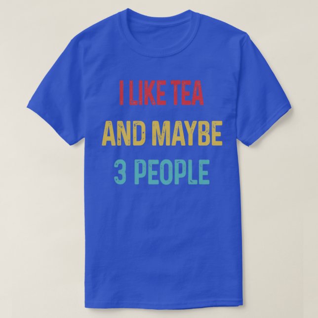 Camiseta Me gusta el té y tal vez 3 personas 10 (Diseño del anverso)