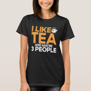 Camiseta Me Gusta El Té Y Tal Vez Tres Gente Taza De Té 1