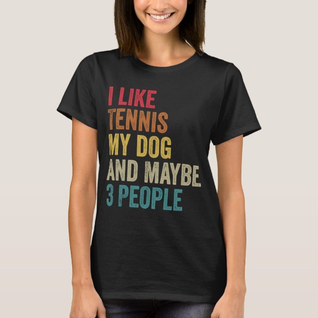Camiseta Me gusta el tenis My Dog y quizás 3 personas (Anverso)