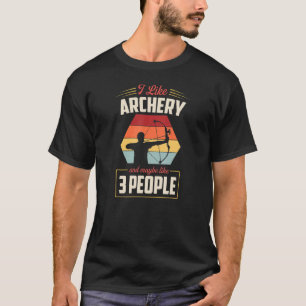 Camiseta Me Gusta El Tiro Con Arco Y Tal Vez 3 Personas