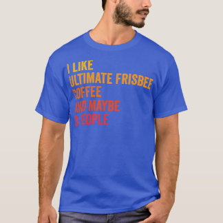 Camiseta Me Gusta El Último Frisbee Y El Café Quizá 3 Perso