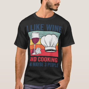 Camiseta Me Gusta El Vino Y La Cocina Y Quizá 3 Chicas