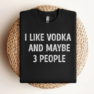 Camiseta Me gusta el vodka y quizás 3 personas Vodka divert