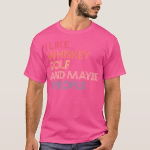 Camiseta Me gusta el whisky de golf y quizás 3 personas cit