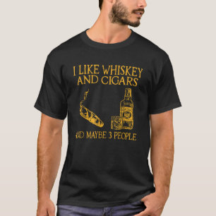 Camiseta me gusta el whisky y los puros y tal vez 3 persona