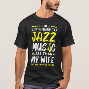 Camiseta Me Gusta Escuchar Música De Jazz Menos Que Mi Espo