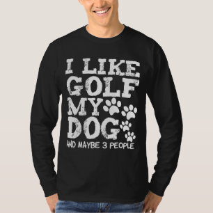 Camiseta Me Gusta Golf Mi Perro Y Quizá 3 Personas Dueños D