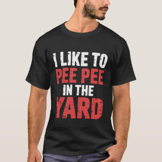 Camiseta Me gusta hacer pipí en el patio papá padre jardín 