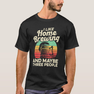 Camiseta Me Gusta Homebrewing Y Quizás Tres Personas Homebr